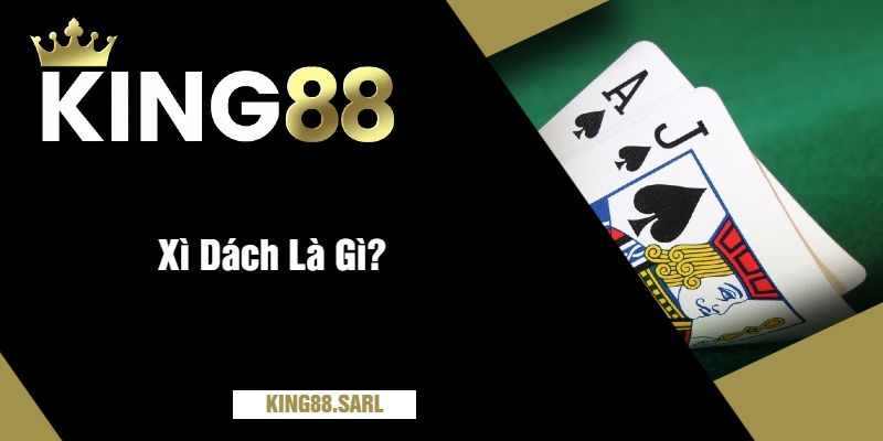 Hướng Dẫn Chơi Xì Dách king88 Cho Người Mới Bắt Đầu 5 Xì Dách Là Gì?