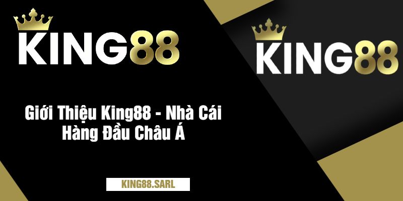 Giới Thiệu King88 - Nhà Cái Hàng Đầu Châu Á