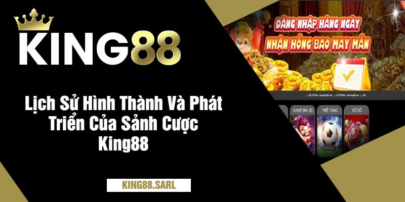 Casino Uy Tín King88 - Sòng Bạc Trực Tuyến Đẳng Cấp, Thưởng Hấp Dẫn 7 Lịch Sử Hình Thành Và Phát Triển Của Sảnh Cược King88