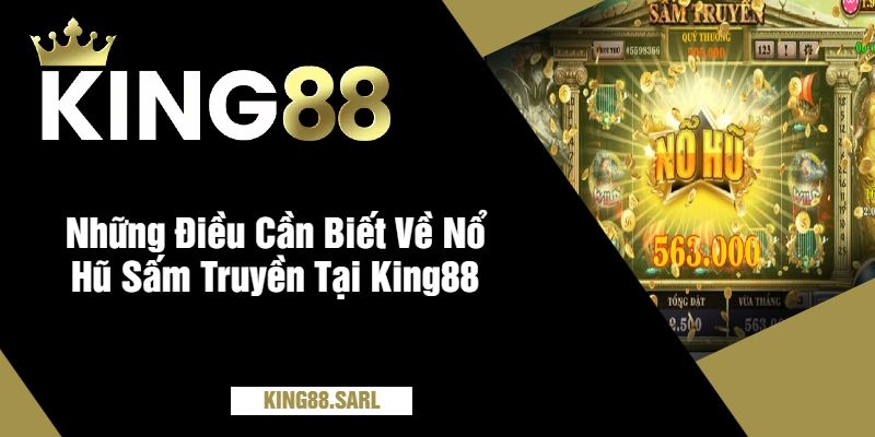 Nổ Hũ Sấm Truyền Tại King88 - Đỉnh Cao Nổ Hũ Đầy Hấp Dẫn 9 Những Điều Cần Biết Về Nổ Hũ Sấm Truyền Tại King88